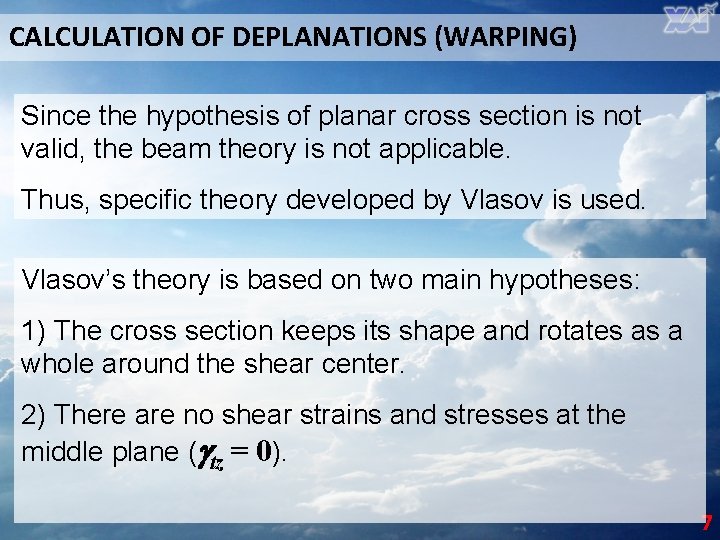 CALCULATION OF DEPLANATIONS (WARPING) Since the hypothesis of planar cross section is not valid,