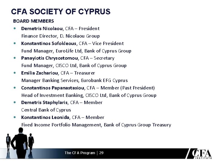 CFA SOCIETY OF CYPRUS BOARD MEMBERS • Demetris Nicolaou, CFA – President Finance Director,