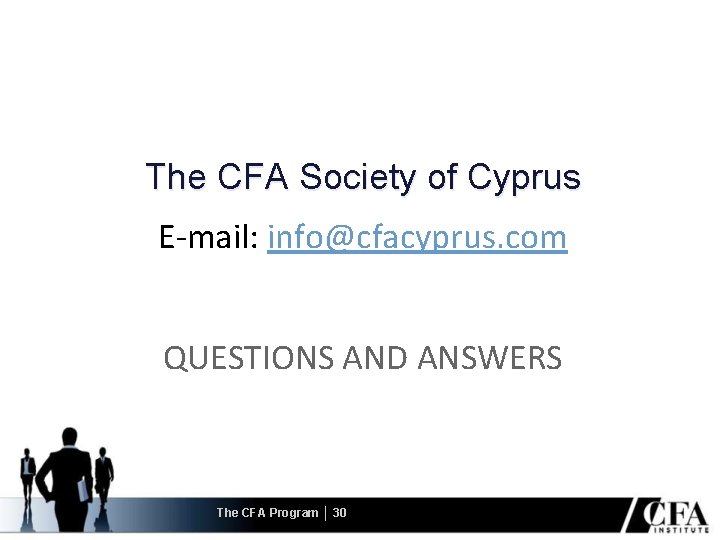 The CFA Society of Cyprus E-mail: info@cfacyprus. com QUESTIONS AND ANSWERS The CFA Program