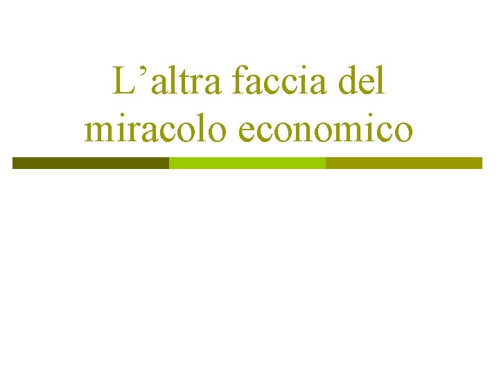 L’altra faccia del miracolo economico 