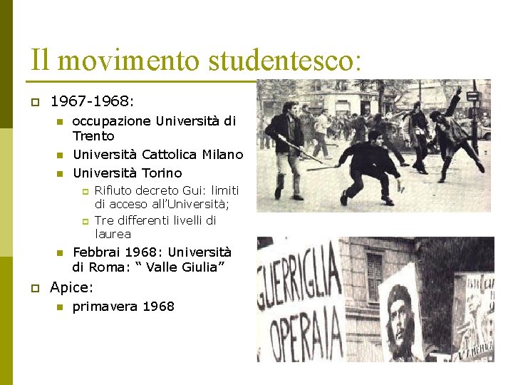 Il movimento studentesco: p 1967 -1968: n n n occupazione Università di Trento Università