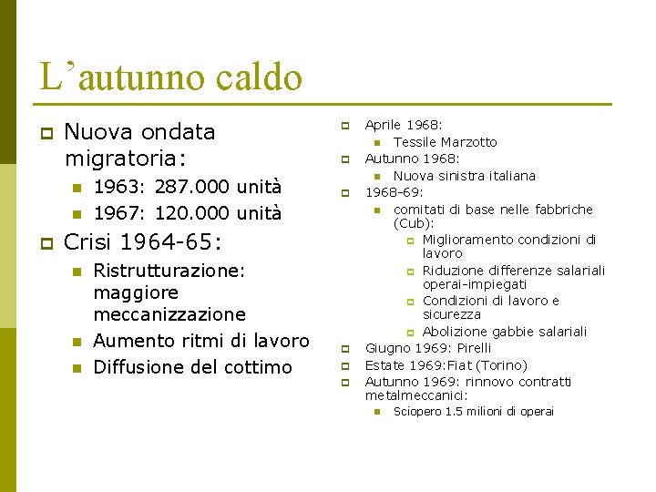 L’autunno caldo p Nuova ondata migratoria: n n p 1963: 287. 000 unità 1967: