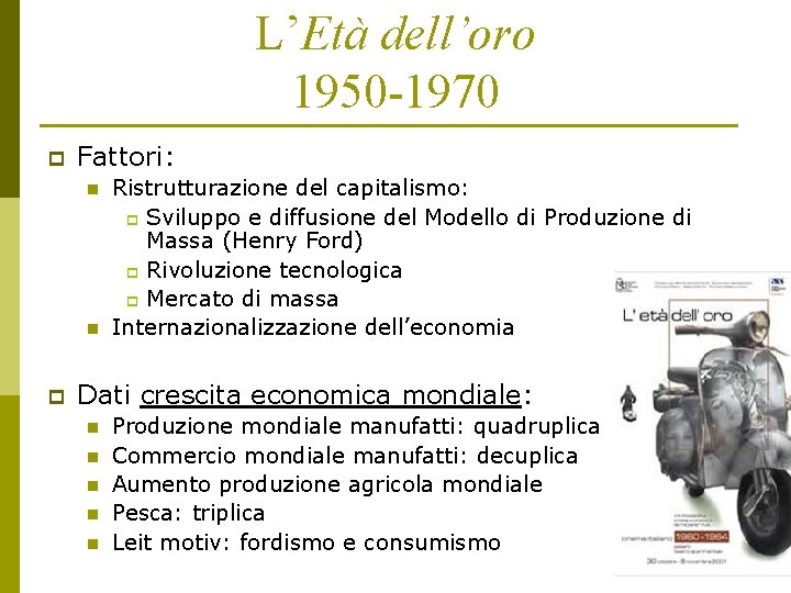 L’Età dell’oro 1950 -1970 p Fattori: n n p Ristrutturazione del capitalismo: p Sviluppo L’Età dell’oro 1950 -1970 p Fattori: n n p Ristrutturazione del capitalismo: p Sviluppo