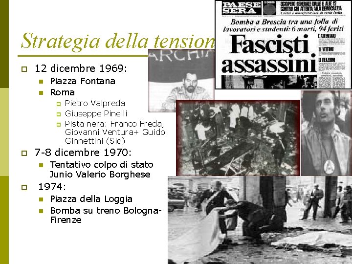 Strategia della tensione p 12 dicembre 1969: n n Piazza Fontana Roma p p