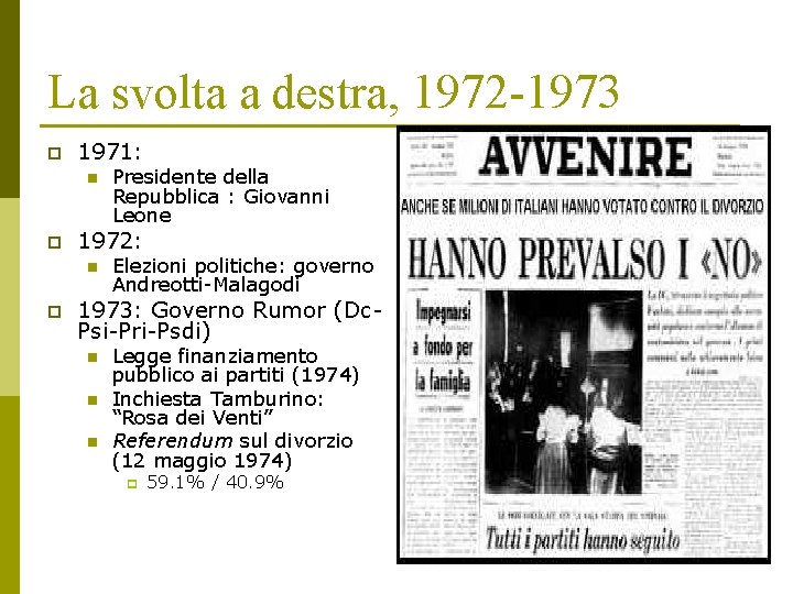 La svolta a destra, 1972 -1973 p 1971: n p 1972: n p Presidente La svolta a destra, 1972 -1973 p 1971: n p 1972: n p Presidente