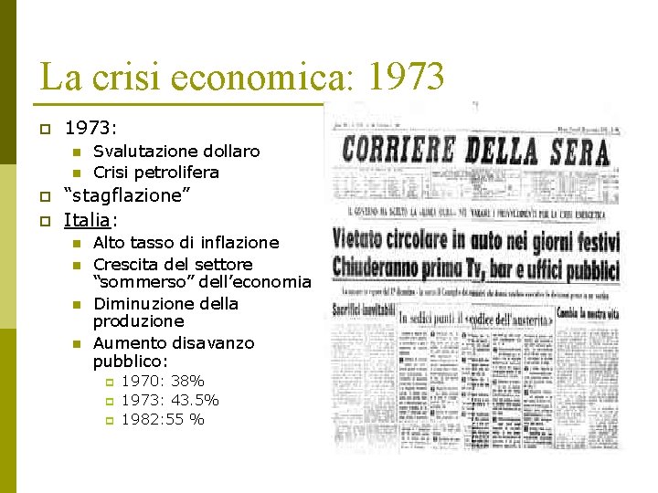La crisi economica: 1973 p 1973: n n p p Svalutazione dollaro Crisi petrolifera La crisi economica: 1973 p 1973: n n p p Svalutazione dollaro Crisi petrolifera