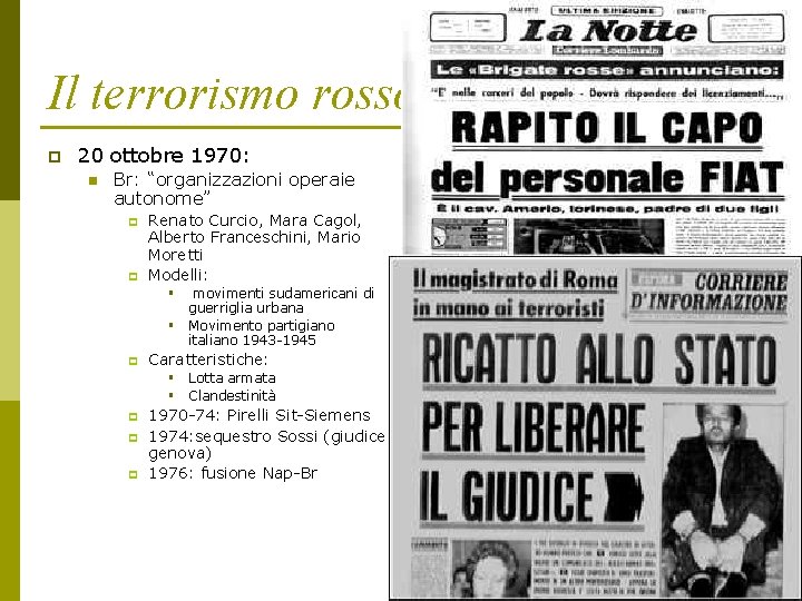 Il terrorismo rosso p 20 ottobre 1970: n Br: “organizzazioni operaie autonome” p p