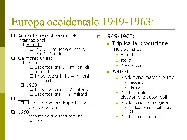 Europa occidentale 1949 -1963: q Aumento scambi commerciali internazionali: q Francia: q 1950: 1