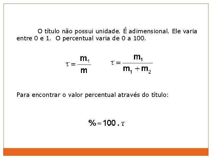 O título não possui unidade. É adimensional. Ele varia entre 0 e 1. O