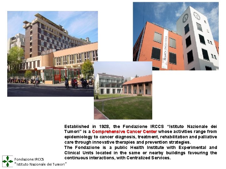 Established in 1928, the Fondazione IRCCS “Istituto Nazionale dei Tumori” is a Comprehensive Cancer