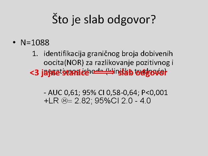 Što je slab odgovor? • N=1088 1. identifikacija graničnog broja dobivenih oocita(NOR) za razlikovanje