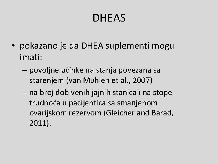 DHEAS • pokazano je da DHEA suplementi mogu imati: – povoljne učinke na stanja