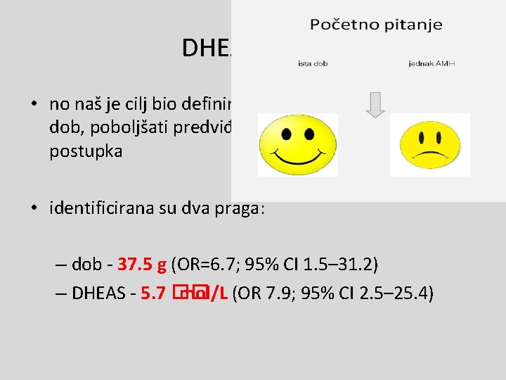 DHEAS+DOB • no naš je cilj bio definirati parametar koji će moći, uz dob,