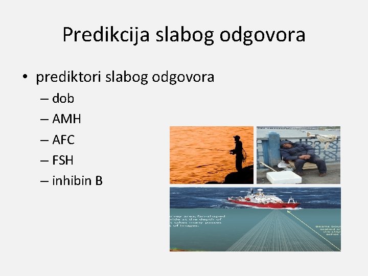 Predikcija slabog odgovora • prediktori slabog odgovora – dob – AMH – AFC –