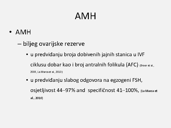 AMH • AMH – biljeg ovarijske rezerve • u predviđanju broja dobivenih jajnih stanica