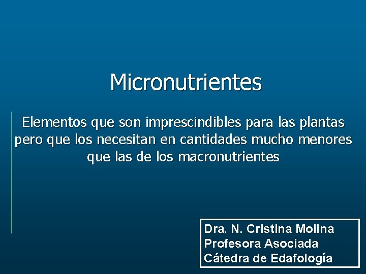 Micronutrientes Elementos que son imprescindibles para las plantas pero que los necesitan en cantidades