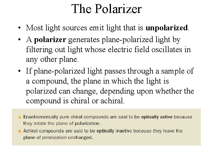 The Polarizer • Most light sources emit light that is unpolarized. • A polarizer