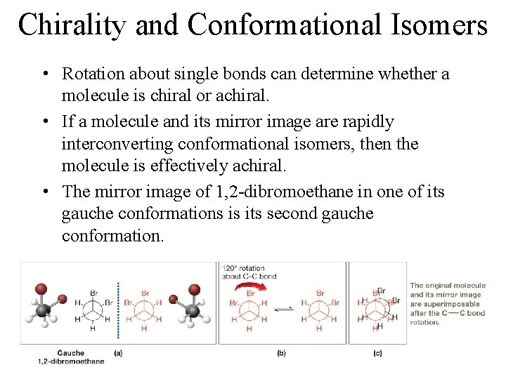 Chirality and Conformational Isomers • Rotation about single bonds can determine whether a molecule