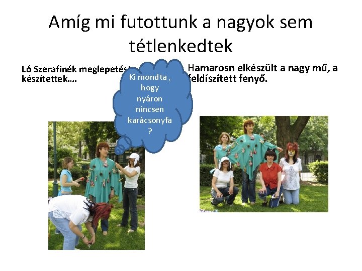 Amíg mi futottunk a nagyok sem tétlenkedtek Ló Szerafinék meglepetést Ki mondta , készítettek….