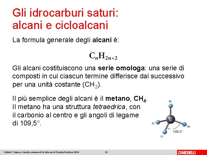 Gli idrocarburi saturi: alcani e cicloalcani La formula generale degli alcani è: Gli alcani