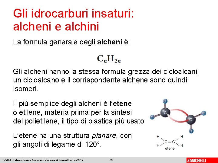 Gli idrocarburi insaturi: alcheni e alchini La formula generale degli alcheni è: Gli alcheni