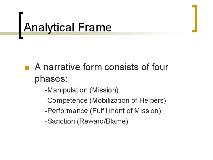 Analytical Frame A narrative form consists of four phases: -Manipulation (Mission) -Competence (Mobilization of