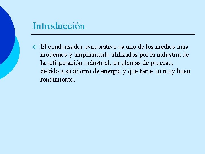 Introducción ¡ El condensador evaporativo es uno de los medios más modernos y ampliamente