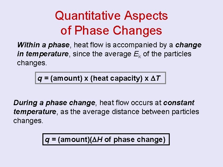 Quantitative Aspects of Phase Changes Within a phase, heat flow is accompanied by a