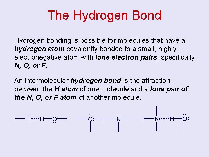 The Hydrogen Bond Hydrogen bonding is possible for molecules that have a hydrogen atom