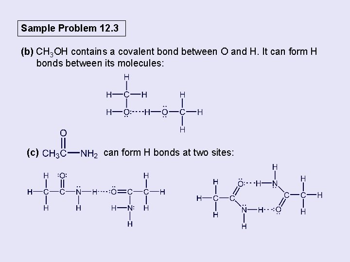Sample Problem 12. 3 (b) CH 3 OH contains a covalent bond between O