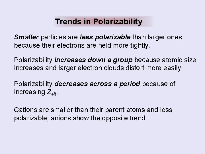 Trends in Polarizability Smaller particles are less polarizable than larger ones because their electrons