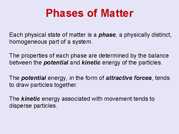 Phases of Matter Each physical state of matter is a phase, a physically distinct,