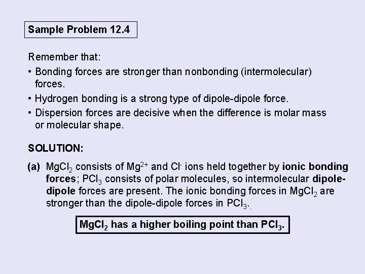 Sample Problem 12. 4 Remember that: • Bonding forces are stronger than nonbonding (intermolecular)
