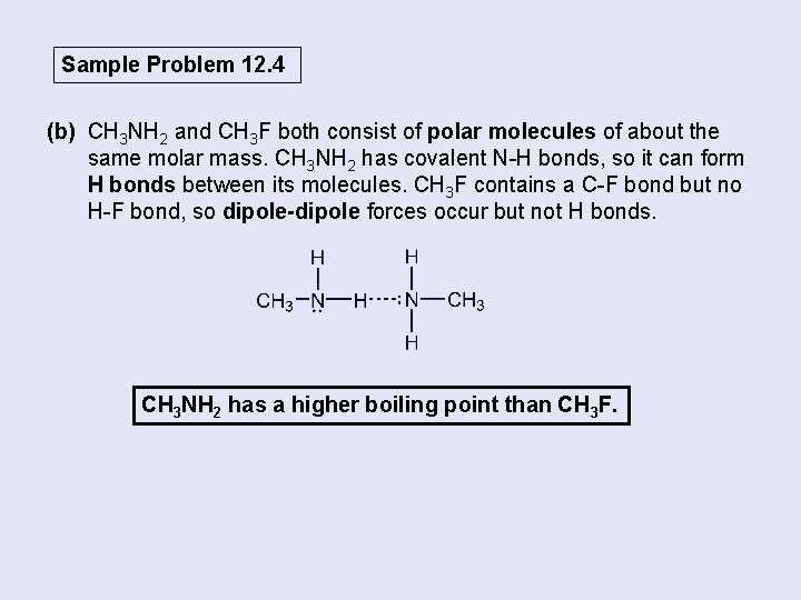 Sample Problem 12. 4 (b) CH 3 NH 2 and CH 3 F both