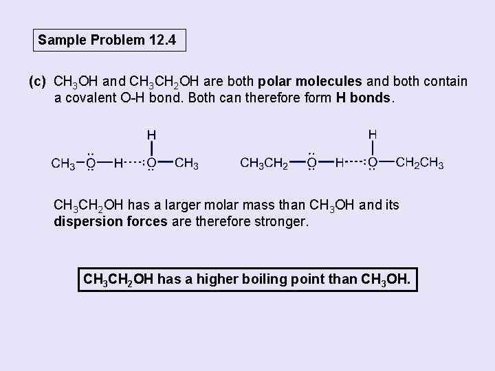 Sample Problem 12. 4 (c) CH 3 OH and CH 3 CH 2 OH