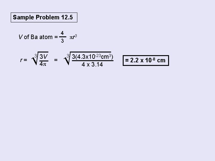 Sample Problem 12. 5 V of Ba atom = r= √ 3 3 V