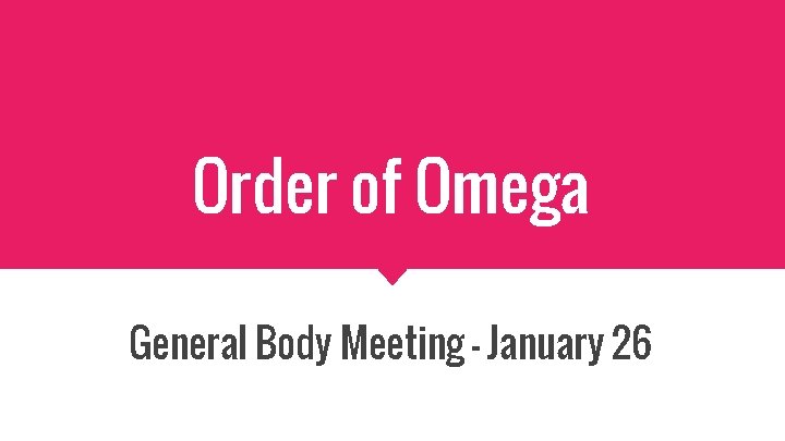 Order of Omega General Body Meeting - January 26 