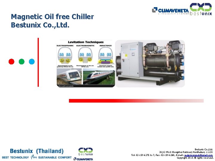 Magnetic Oil free Chiller Bestunix Co. , Ltd. 20/12 M. 10 Klongkhoi Pakkred, Nonthaburi,