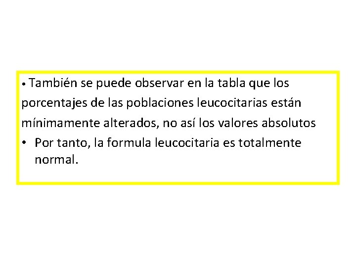  • También se puede observar en la tabla que los porcentajes de las