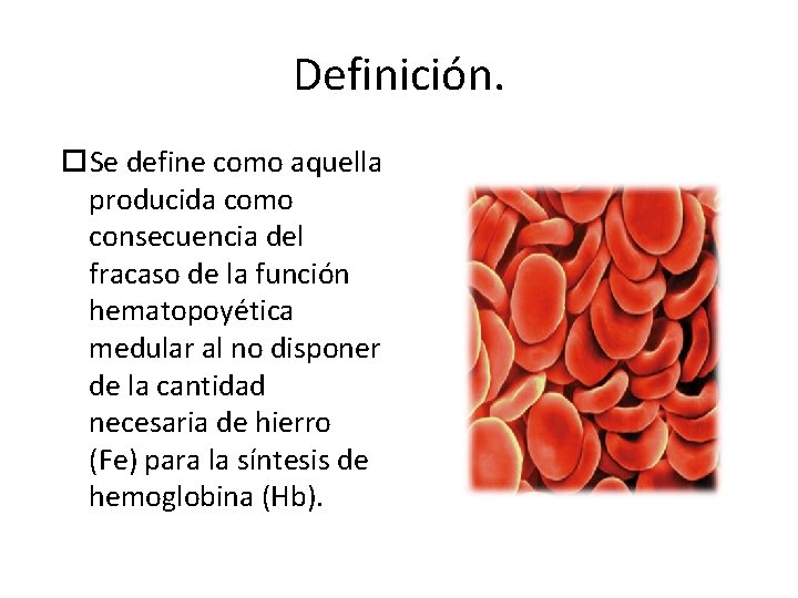 Definición. Se define como aquella producida como consecuencia del fracaso de la función hematopoyética