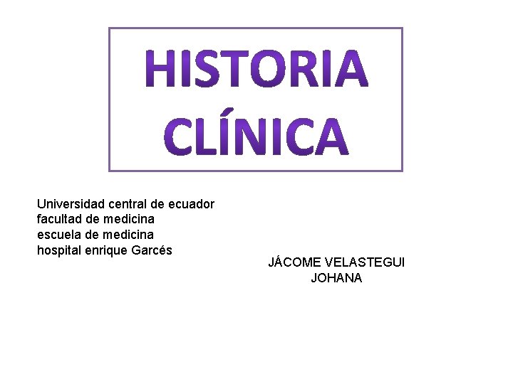 Universidad central de ecuador facultad de medicina escuela de medicina hospital enrique Garcés JÁCOME