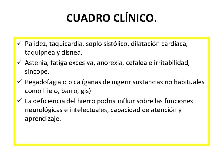 CUADRO CLÍNICO. ü Palidez, taquicardia, soplo sistólico, dilatación cardiaca, taquipnea y disnea. ü Astenia,