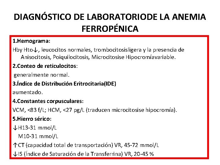 DIAGNÓSTICO DE LABORATORIODE LA ANEMIA FERROPÉNICA 1. Hemograma: Hby Hto↓, leucocitos normales, trombocitosisligera y