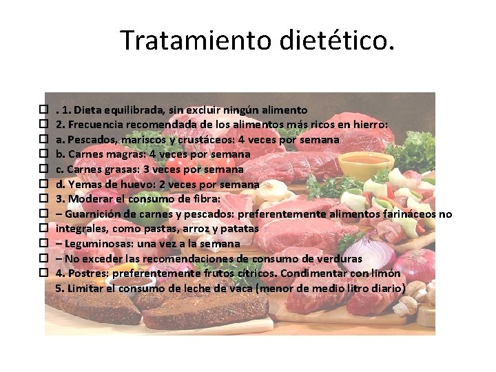 Tratamiento dietético. . 1. Dieta equilibrada, sin excluir ningún alimento 2. Frecuencia recomendada de