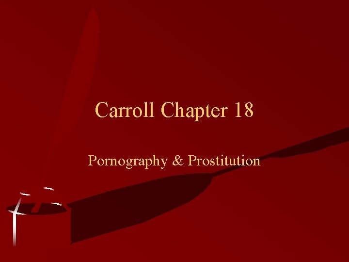 Carroll Chapter 18 Pornography & Prostitution 