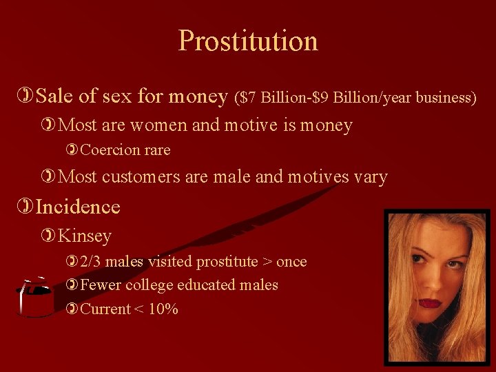 Prostitution )Sale of sex for money ($7 Billion-$9 Billion/year business) )Most are women and