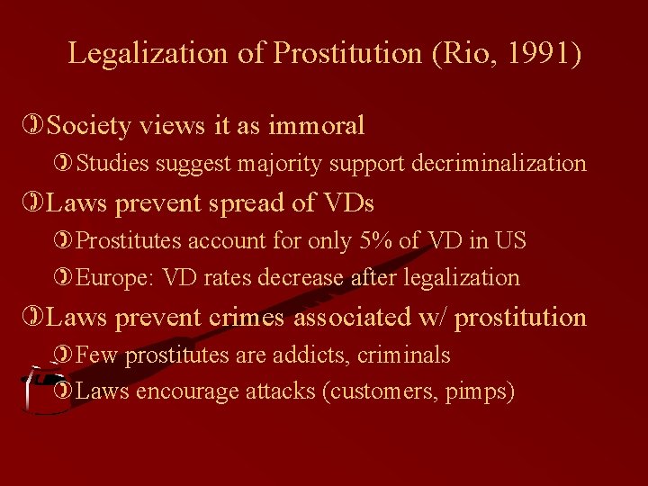Legalization of Prostitution (Rio, 1991) )Society views it as immoral )Studies suggest majority support