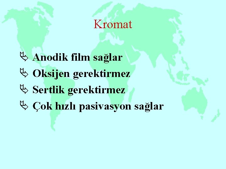 Kromat Ä Anodik film sağlar Ä Oksijen gerektirmez Ä Sertlik gerektirmez Ä Çok hızlı