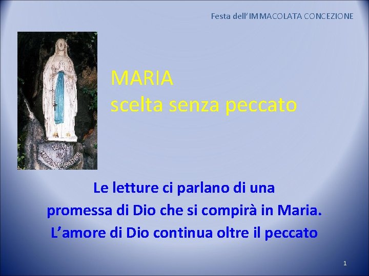 Festa dell’IMMACOLATA CONCEZIONE MARIA scelta senza peccato Le letture ci parlano di una promessa