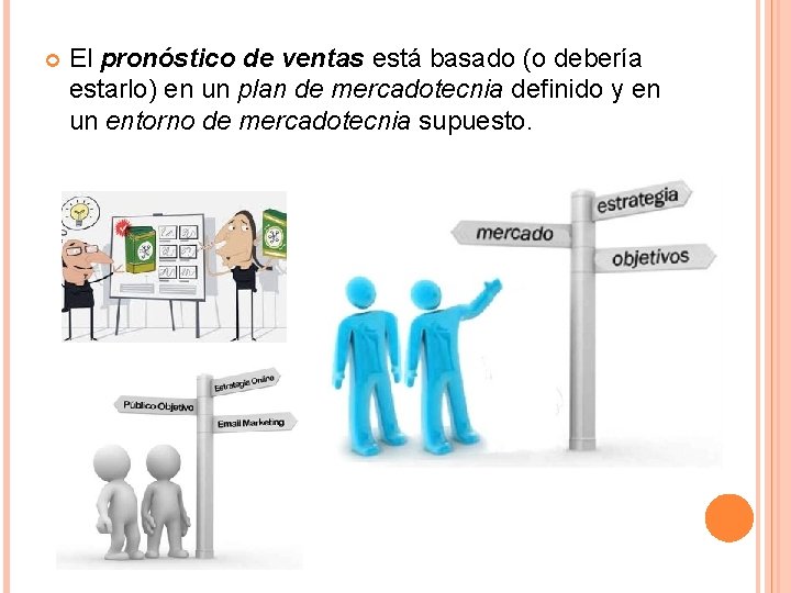  El pronóstico de ventas está basado (o debería estarlo) en un plan de